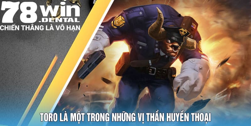 Toro là một trong những vị thần huyền thoại